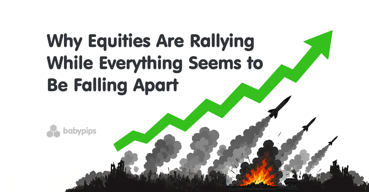 Why Equities Are Rallying While Everything Seems to Be Falling Apart
